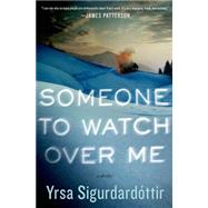 Someone to Watch Over Me A Thriller 9781250051479
