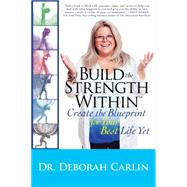 Build the Strength Within: Create the Blueprint for Your Best Life Yet 9781590791479