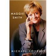 Maggie Smith A Biography 9781250081483