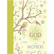 A Little God Time for Mothers Journal 9781424551484