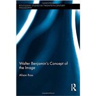 Walter Benjamin's Concept of the Image 9781138811485