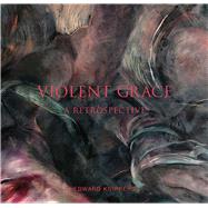 Violent Grace: A Retrospective 9781934491485