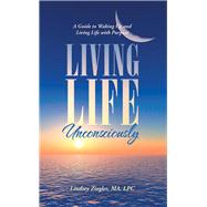 Living Life Unconsciously 9781982221485