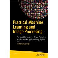 Practical Machine Learning and Image Processing 9781484241486