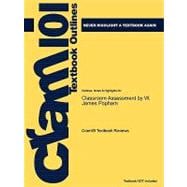Outlines and Highlights for Classroom Assessment by W James Popham, Isbn : 0137002335 9780137002337 9781428881488