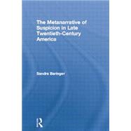The Metanarrative of Suspicion in Late Twentieth-century America 9780415861489