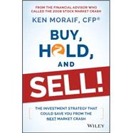 Buy, Hold, and Sell!: The Investment Strategy That Could Save You from the Next Market Crash 9781118951491