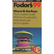 Miami and Keys '99 : The Complete Guide with Fort Lauderdale, Palm Beach and the Everglades