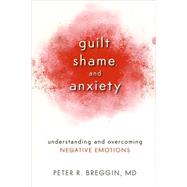 Guilt, Shame, and Anxiety 9781616141493