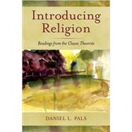 Introducing Religion Readings from the Classic Theorists 9780195181494