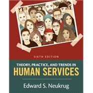 Theory, Practice, and Trends in Human Services An Introduction 9781305271494