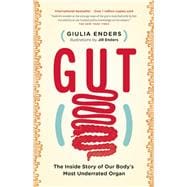 Gut The Inside Story of Our Body's Most Underrated Organ 9781771641494