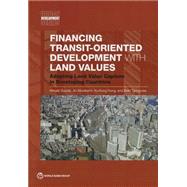 Financing Transit-oriented Development With Land Values: Adapting Land Value Capture in Developing Countries 9781464801495