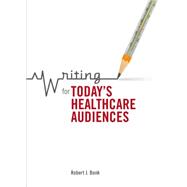 Writing for Today's Healthcare Audiences 9781554811496