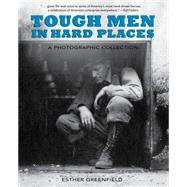 Tough Men in Hard Places: A Photographic Collection: From the Western Colorado Power Company Collection, Center of Southwest Studies, Durango, Colorado 9781941821497