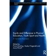 Equity and Difference in Physical Education, Youth Sport and Health: A Narrative Approach 9780415601498