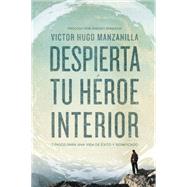 Despierta tu héroe interior 9780718021498