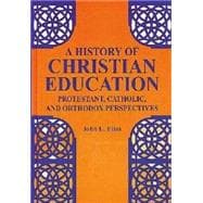 A History of Christian Education 9781575241500