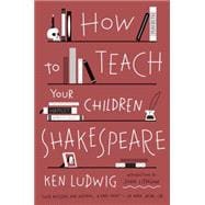 How to Teach Your Children Shakespeare 9780307951502