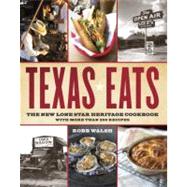 Texas Eats : The New Lone Star Heritage Cookbook, with More Than 200 Recipes 9780767921503