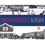 Byron Birdsall's Alaska 9781941821503