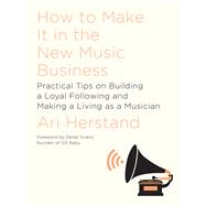 How to Make It in the New Music Business 9781631491504