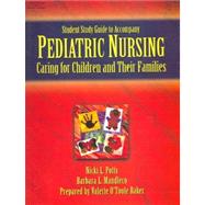 Student Study Guide to Accompany Pediatric Nursing: Caring for Children and Their Families