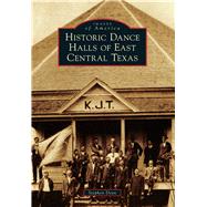 Historic Dance Halls of East Central Texas 9781467131506