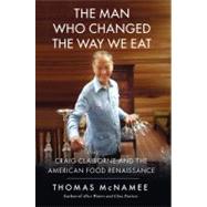 The Man Who Changed the Way We Eat Craig Claiborne and the American Food Renaissance 9781439191507