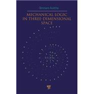 Mechanical Logic in Three-Dimensional Space 9789814411509