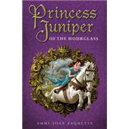 Princess Juniper of the Hourglass 9780399171512