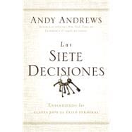 Las siete decisiones / The Seven Decisions: Claves hacia el Éxito personal / Keys to Personal Success 9780718001513