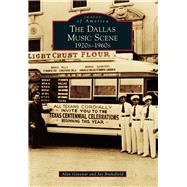 Dallas Music Scene: The 1920s-1960s 9781467131513