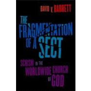 The Fragmentation of a Sect Schism in the Worldwide Church of God 9780199861514