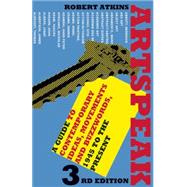 Artspeak: A Guide to Contemporary Ideas, Movements, and Buzzwords, 1945 to the Present 9780789211514