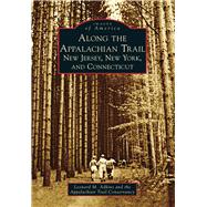 Along the Appalachian Trail: New Jersey, New York, and Connecticut 9781467121514