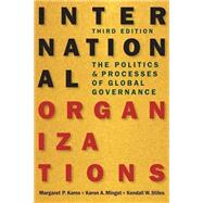 International Organizations: The Politics and Processes of Global Governance 9781626371514