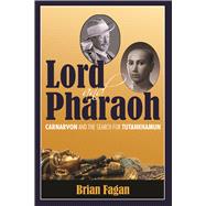 Lord and Pharaoh: Carnarvon and the Search for Tutankhamun 9781629581514