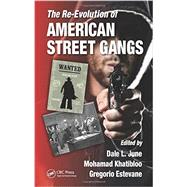 The Re-Evolution of American Street Gangs 9781439871515