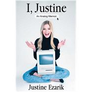 I, Justine An Analog Memoir 9781476791517