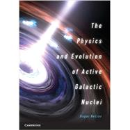 The Physics and Evolution of Active Galactic Nuclei 9781107021518