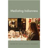Mediating Indianness 9781611861518