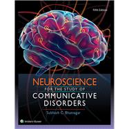 Neuroscience for the Study of Communicative Disorders 9781496331519