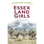 Voices for History: Essex Land Girls 9780750961523