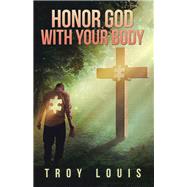 Honor God with Your Body 9781973681526