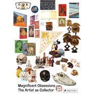 Magnificent Obsessions: The Artist As Collector 9783791381527
