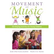 Movement and Music Developing Activities for Young Children with Enhanced Pearson eText -- Access Card Package 9780133831528