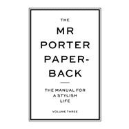 The Mr Porter Paperback: The Manual for a Stylish Life 9780500291528