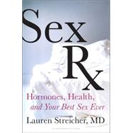 Sex Rx: Hormones, Health, and Your Best Sex Ever 9780062301529