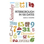 Peterborough in 100 Dates 9780750961530